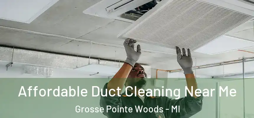 Affordable Duct Cleaning Near Me Grosse Pointe Woods - MI