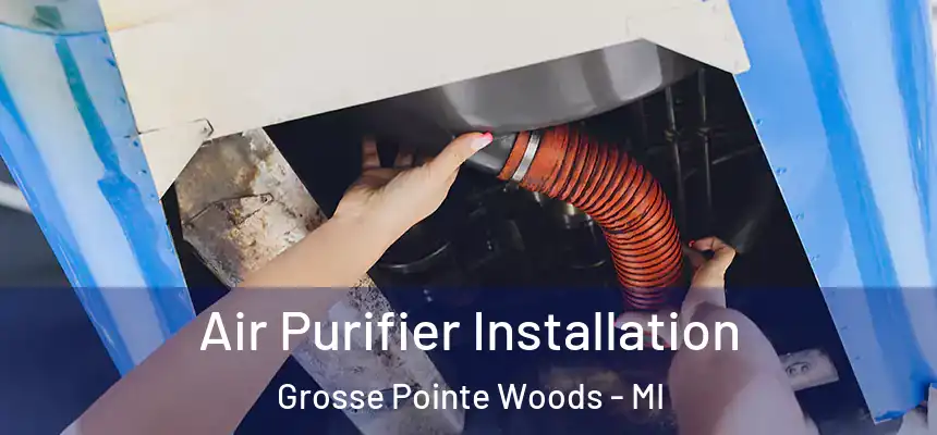 Air Purifier Installation Grosse Pointe Woods - MI
