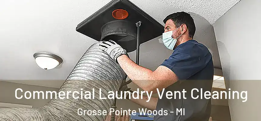  Commercial Laundry Vent Cleaning Grosse Pointe Woods - MI