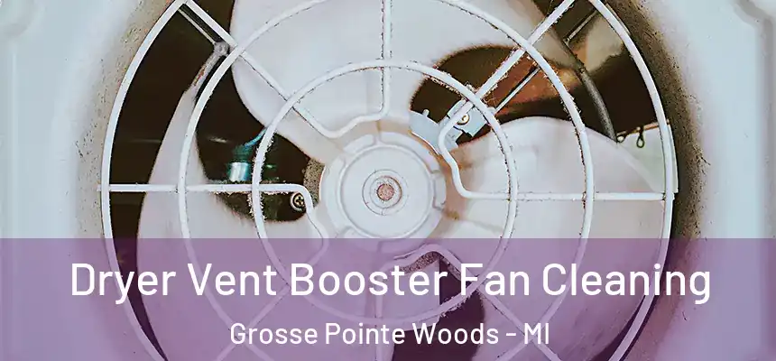  Dryer Vent Booster Fan Cleaning Grosse Pointe Woods - MI