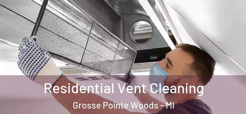  Residential Vent Cleaning Grosse Pointe Woods - MI